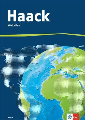 Der Haack Weltatlas Bayern: Sekundarstufe I und II - Weltatlas für Schüler der Klassen 5-12, ideal für den Geografieunterricht und zur Förderung des räumlichen Denkens.