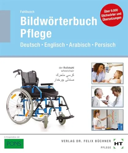 Bildwörterbuch Pflege: Deutsch Englisch Arabisch Persisch - Hörbuch für Pflegekräfte, ideal zur Sprachunterstützung in der Pflege mit visueller Hilfe für verschiedene Sprachen.