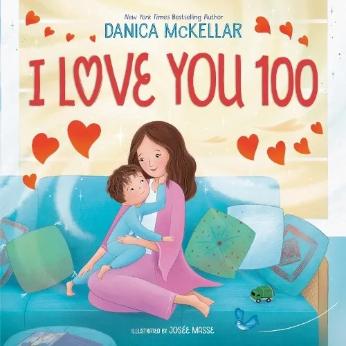 I Love You 100: A Counting Book Full of Love von Danica McKellar - Herzerwärmendes Kinderbuch, das das Zählen mit Liebe verbindet – ideal für kleine Leser und Eltern.