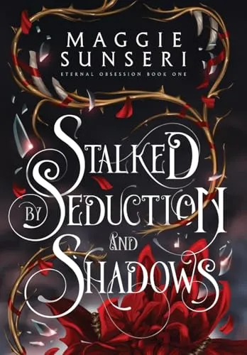 Stalked by Seduction and Shadows (Eternal Obsession, Band 1)