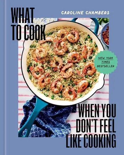 What to Cook When You Don't Feel Like Cooking - A Cookbook - Belletristik mit effizienten Rezepten für vielbeschäftigte Familien, die in kürzester Zeit komplette Mahlzeiten zaubern - perfekt für jede Stimmung und jeden Zeitrahmen!