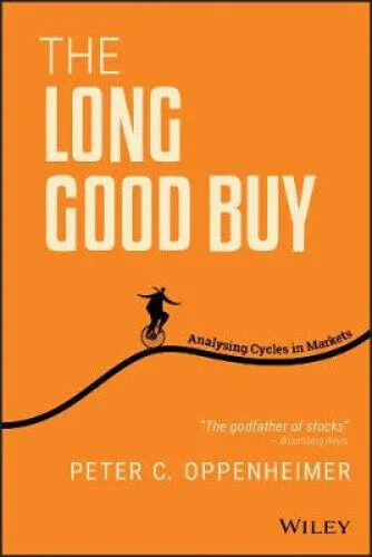 The Long Good Buy - Analysing Cycles in Markets by Oppenheimer, Peter C.