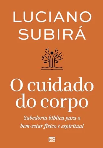 O cuidado do corpo: Sabedoria bíblica para o bem-estar físico e espiritual