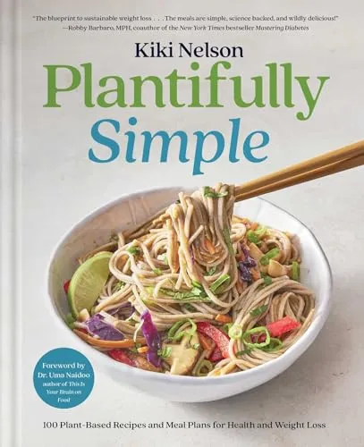 Plantifully Simple: 100 Plant-Based Recipes und Meal Plans - Kochbuch mit 100 pflanzenbasierten Rezepten für Gesundheit und Gewichtsreduktion, ideal für gesundheitsbewusste Genießer.