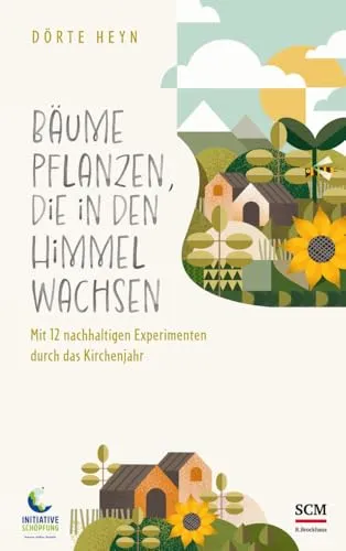 Bäume pflanzen, die in den Himmel wachsen: Mit 12 nachhaltigen Experimenten - Freizeit, Haus & Garten: Entdecken Sie 12 kreative Experimente für nachhaltiges Gärtnern im Kirchenjahr und fördern Sie Umweltbewusstsein.