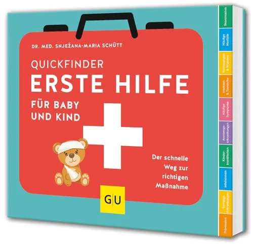 Erste Hilfe für Baby und Kind: Der schnelle Weg zur richtigen Maßnahme - Medizin: Praktischer Leitfaden für Eltern, um in Notfällen schnell und sicher zu handeln.