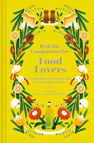 Bedside Companion for Food Lovers: Anthology of Mouthwatering Literature - Bücher über kulinarische Geschichten, 384 Seiten voller Genuss und Inspiration für Food-Liebhaber.