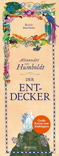 Alexander von Humboldt. Der Entdecker - Sachbilderbuch für Kinder - Kinderbuch über Erkundungen & Entdeckungen, mit großen Karten zum Ausklappen und spannenden Informationen für neugierige Kinder ab 8 Jahren.