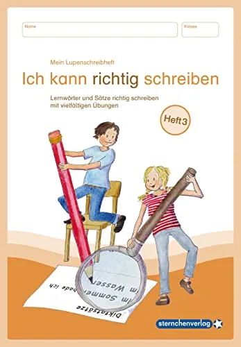 Mein Lupenschreibheft 3 - Ich kann richtig schreiben -: - Lernwörter und Sätze richtig schreiben mit vielfältigen Übungen Heft 3