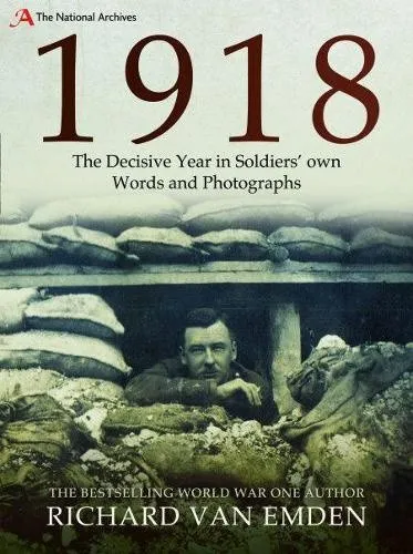 The Decisive Year in Soldiers' Own Words and Photographs 1918 - Bücher, Paperback mit 384 Seiten, bietet einzigartige Einblicke in die Erfahrungen von Soldaten während des Krieges.
