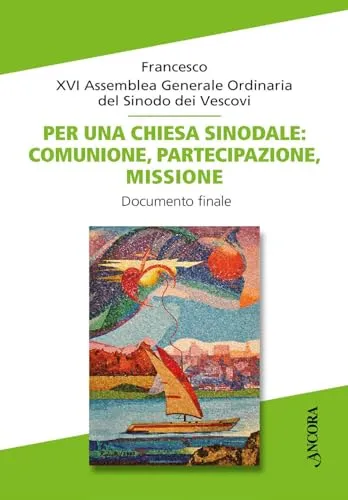 Per una Chiesa sinodale: comunione, partecipazione, missione. Documento finale (Documenti ecclesiali)