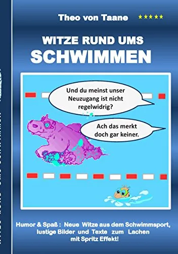 Witze rund ums Schwimmen: Humor & Spaß: Neue Witze aus dem Schwimmsport, lustige Bilder und Texte zum Lachen mit Spritzeffekt!