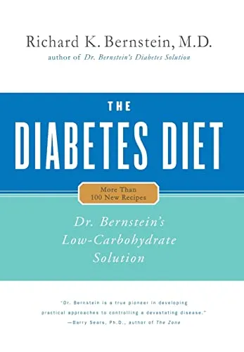 The Diabetes Diet: Dr. Bernstein's Low-Carbohydrate Solution - Allgemeines & Grundwissen der Ernährung, effektive low-carb Ernährung für Diabetiker zur Blutzuckerregulation und Gewichtsmanagement.