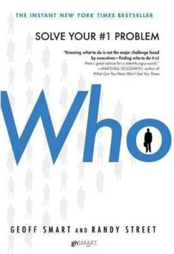 Who: The A Method for Hiring - Effektive Rekrutierungsmethode - Recht, optimieren Sie Ihren Einstellungsprozess mit bewährten Strategien für die besten Talente.