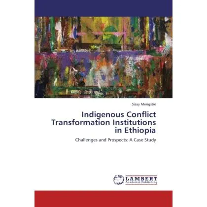 Sisay Mengstie | Indigenous Conflict Transformation Institutions in Ethiopia