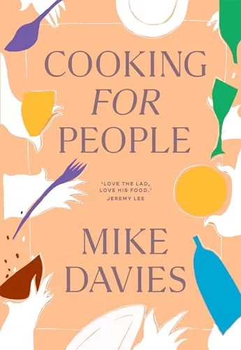 Cooking for People: The must-have cookbook filled with recipes for dinner party hosting and cosy family seasonal menu planning