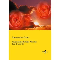Anastasius Grüns Werke von Anastasius Grün / Vero Verlag / Taschenbuch
