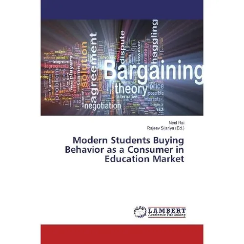 Lap Lambert Academic Modern Students Buying Behavior as a Consumer in Education Market (Rajeev Sijariya, 2016) (55866238)