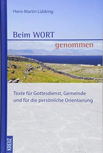 Beim Wort genommen: Texte für Gottesdienst, Gemeinde und für die persönliche Orientierung