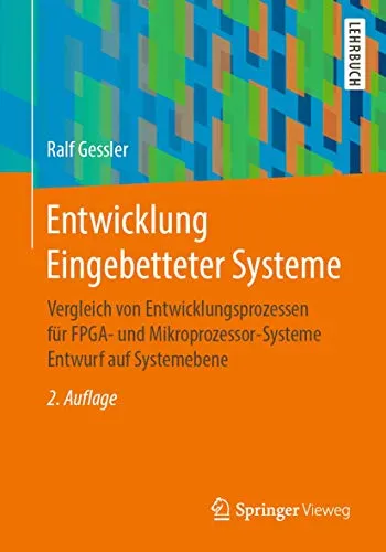 Entwicklung Eingebetteter Systeme: Vergleich von Entwicklungsprozessen für FPGA- und Mikroprozessor-Systeme Entwurf auf Systemebene