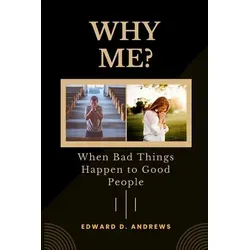 Why Me? von Edward D Andrews / Amazon Digital Services LLC - Kdp / Taschenbuch
