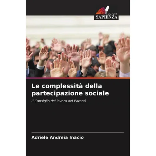 Various Publishers Le complessità della partecipazione sociale (Adriele Andreia Inacio, 2024) (57160199)