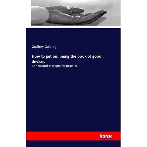 Hansebooks How to get on, being the book of good devices (Deutsch, Godfrey Golding, 2016) (55837927)