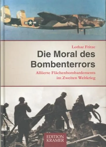 Die Moral des Bombenterrors. Allierte Flächenbombardement im Zweiten Weltkrieg