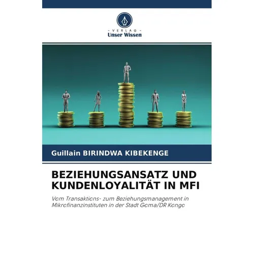 Unser Wissen Beziehungsansatz Und Kundenloyalität In Mfi (Deutsch, Guillain BIRINDWA KIBEKENGE, 2021) (56220197)
