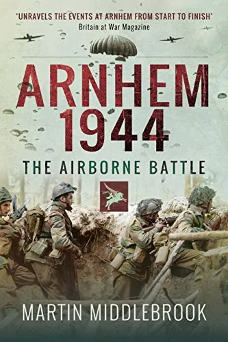 Arnhem 1944: The Airborne Battle: The Airborne Battle, 17-26 September