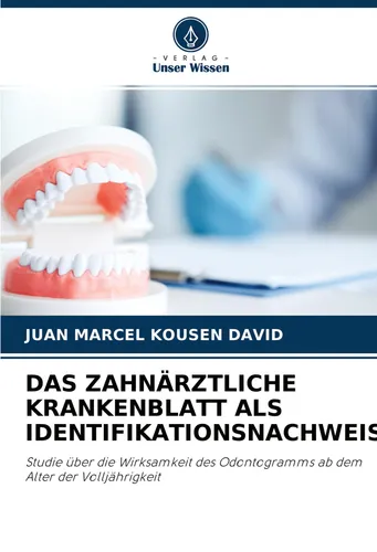 DAS ZAHNÄRZTLICHE KRANKENBLATT ALS IDENTIFIKATIONSNACHWEIS Juan Marcel Kousen Da