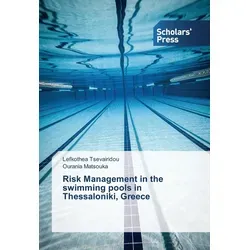 Risk Management in the swimming pools in Thessaloniki Greece von Lefkothea Tsevairidou/ Ourania Matsouka / SPS / Taschenbuch