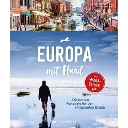 Reiseführer – Europa mit Hund: Die besten Reiseziele für entspannte Urlaubstage - Allgemeine Tiermedizin: Umfassender Reiseführer mit wertvollen Tipps zu Reiseapotheke, Impfungen und Ausflügen für einen stressfreien Urlaub mit Ihrem Vierbeiner.