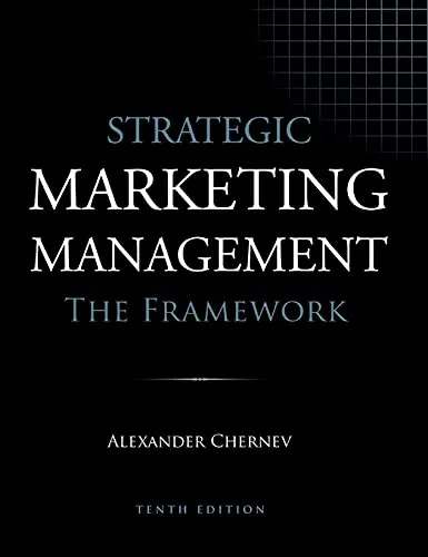 Strategic Marketing Management - The Framework, 10th Edition