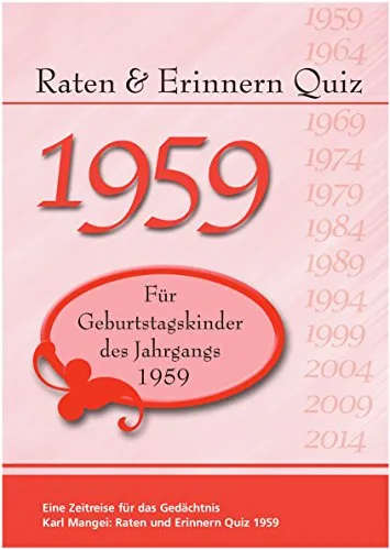 Raten und Erinnern Quiz 1959: Ein Jahrgangsquiz für Geburtstagskinder des Jahrgangs 1959