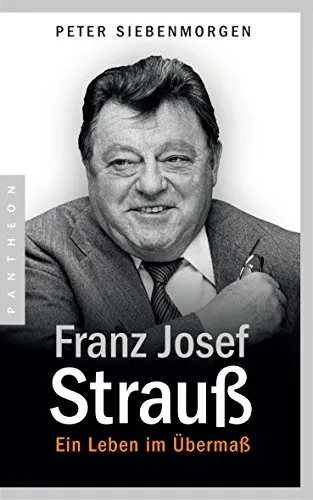 Franz Josef Strauß: Ein Leben im Übermaß - Soziologie-Referenz über das Leben des politischen Schwergewichts, eindrucksvoll illustriert und tiefgründig analysiert.