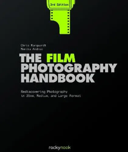 The Film Photography Handbook, 3rd Edition: Rediscovering Photography in 35mm - Bücher über analoge Fotografie, bietet umfassende Techniken und Tipps für kreative Fotografen und Enthusiasten.