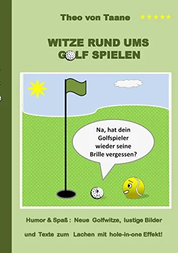 Witze rund ums Golf spielen: Humor & Spaß: Neue Golfwitze, lustige Bilder und Texte zum Lachen mit hole-in-one Effekt!