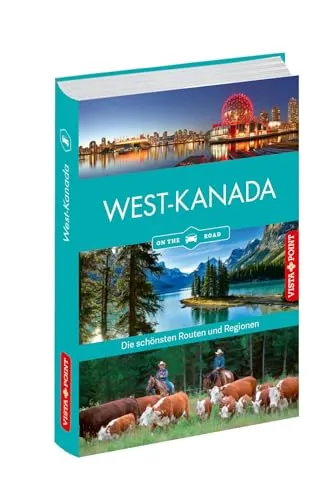 Westkanada Reiseführer: Die schönsten Reiseregionen und Routen - Freizeit, Haus & Garten – Entdecken Sie Westkanada mit unserem praktischen Reiseführer und integrierter Travel-App für eine unvergessliche Reise!