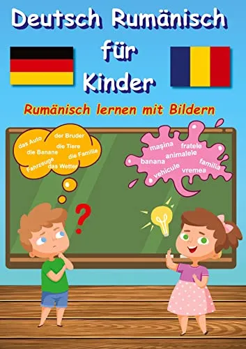 Bildwörterbuch Deutsch Rumänisch für Kinder: Rumänisch lernen mit Bilder