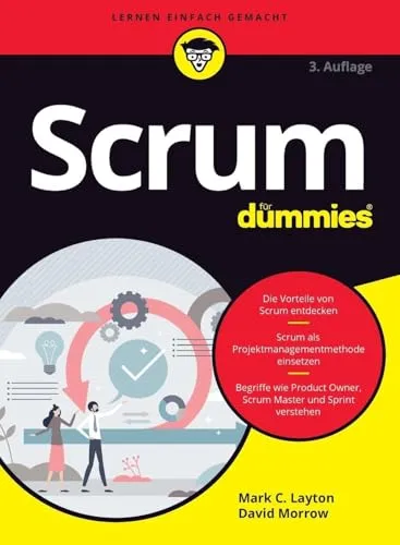 Scrum für Dummies: Der umfassende Leitfaden für erfolgreiches Projektmanagement - Projektmanagement-Buch, ideal für Einsteiger und Profis, vermittelt praxisnahe Methoden zur effektiven Umsetzung von Scrum.