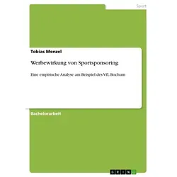 Werbewirkung von Sportsponsoring von Tobias Menzel - Empirische Analyse am Beispiel des VfL Bochum. Taschenbuch für 27,95 € aus der Kategorie Belletristik, ideal für Marketinginteressierte und Sportliebhaber.