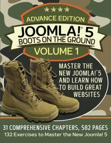 Joomla! 5 Boots on the Ground, Advance Edition: Volume 1