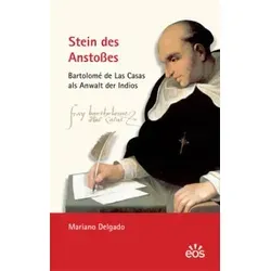 Stein des Anstoßes - Bartolomé de Las Casas als Anwalt der Indios