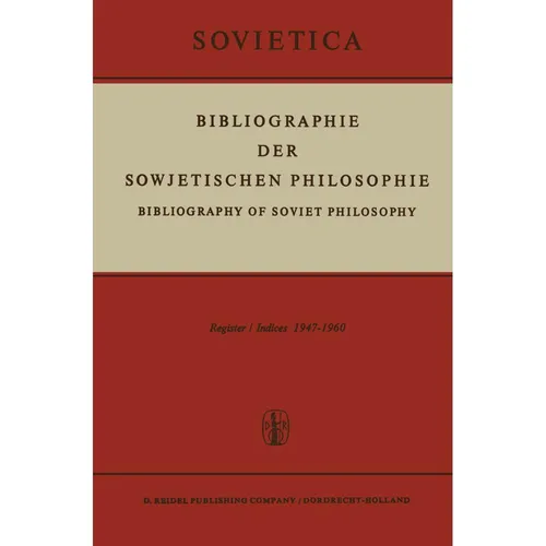 Springer Bibliographie der Sowjetischen Philosophie (J. E. Blakeley, J. M. Bochenski, 2011) (55530675)