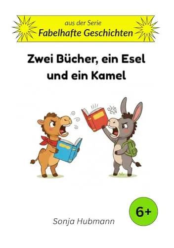Zwei Bücher, ein Esel und ein Kamel: Fabelhafte Geschichten - Tierische Erzählungen für Kinder ab 6 Jahren: 10-Minuten-Geschichten für Kinder ab 6 (Band 2)