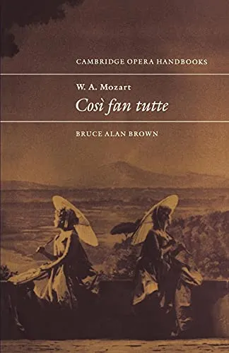 Mozart: Cosi Fan Tutte: Cos Fan Tutte (Cambridge Opera Handbooks)