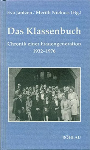 Das Klassenbuch: Chronik einer Frauengeneration 1932-1976 (Damit Es Nicht Verlorengeht, Band 29)
