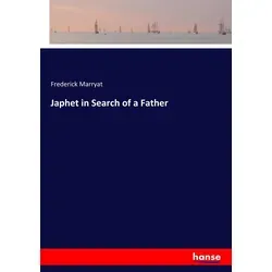 Japhet in Search of a Father von Frederick Marryat - Taschenbuch für 30.90 €, ein packendes Belletristik-Hauptwerk vor 1945, das die Suche nach Identität und Zugehörigkeit thematisiert.