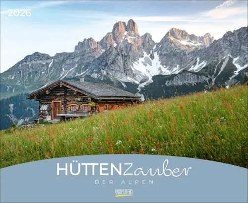 Hüttenzauber der Alpen 2026: Großer Wandkalender. Foto-Kunstkalender mit Aufnahmen von den schönsten Berghütten in den Alpen. PhotoArt Querformat: 44 x 36 cm.